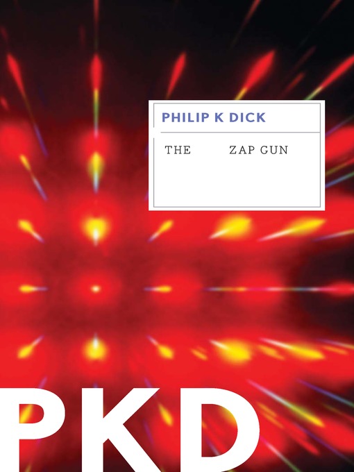 Title details for The Zap Gun by Philip K. Dick - Available